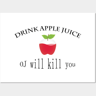 funny drink apple juice oj will kill you Posters and Art